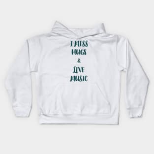 I miss hugs and live music Kids Hoodie